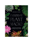 Everyday Plant Magic